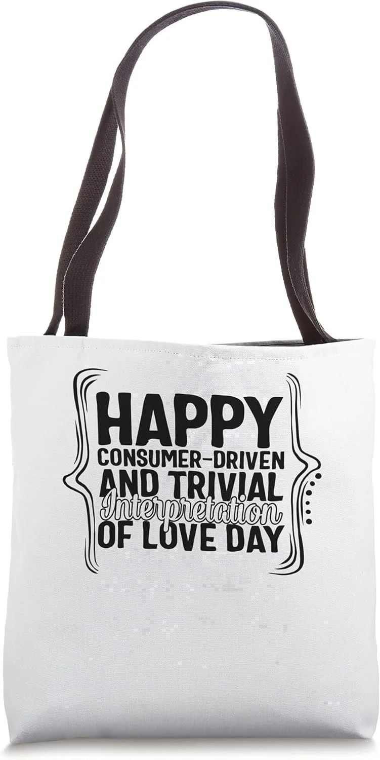 Happy Consumer Driven Trivial Interpretation Love Day Single Tote Bag