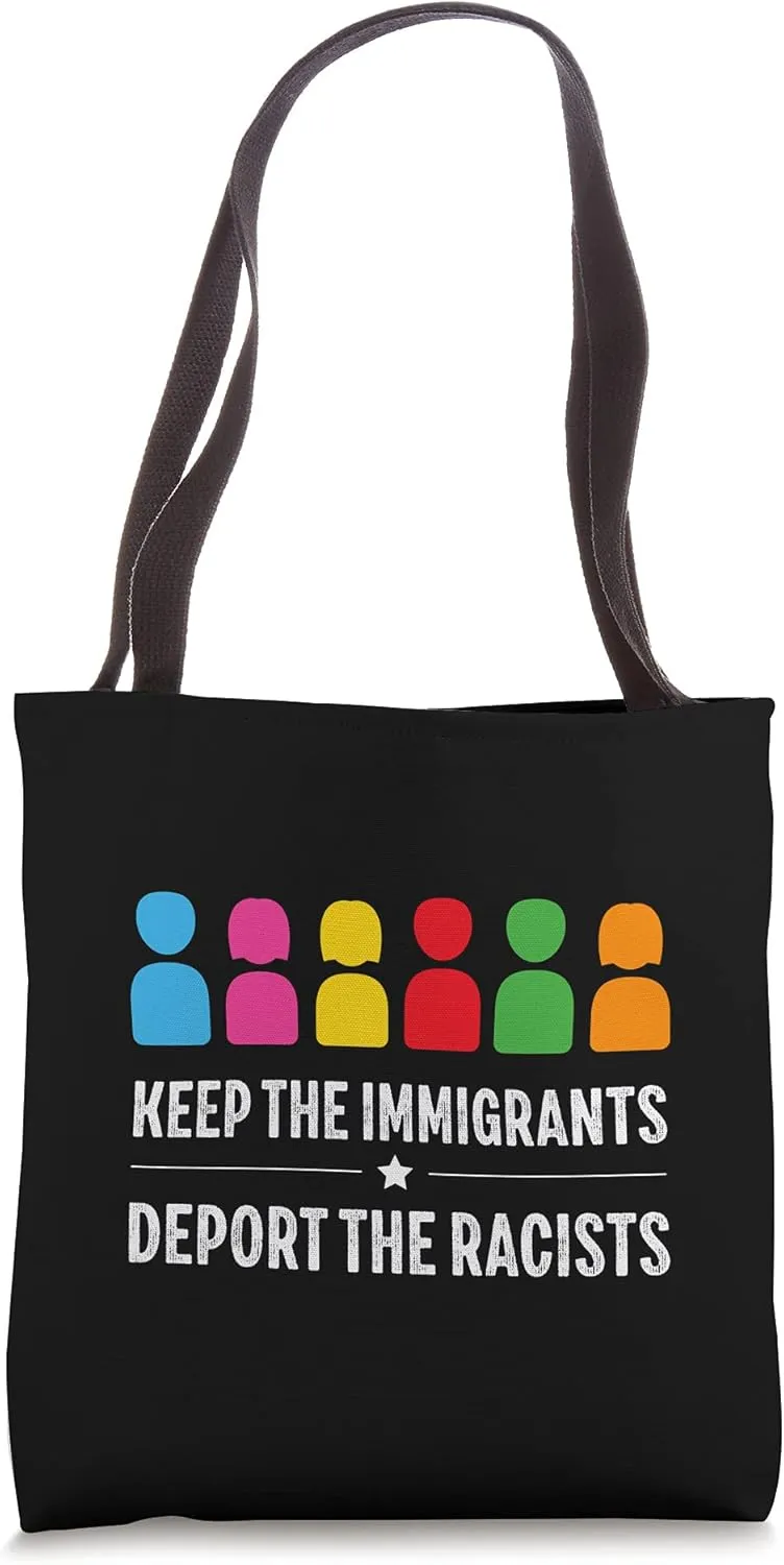 Keep the Immigrants Deport the Racists Tote Bag