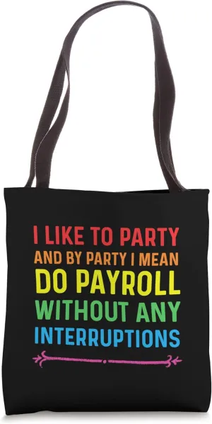 Payroll Specialist Rainbow I Like To Party No Interruptions Tote Bag