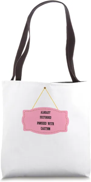 Proceed With Caution Funny Already Disturbed Sign Tote Bag