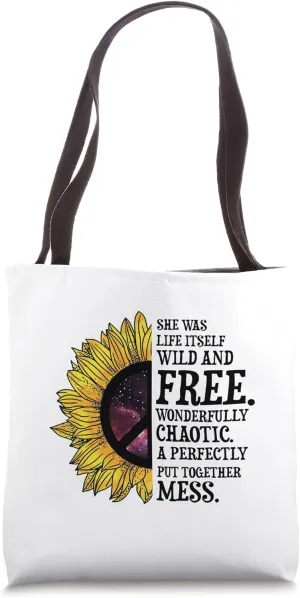 She Is Life Itself Wild & Free Wonderfully Chaotic Sunflower Tote Bag