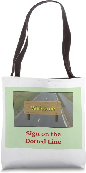 Sign on the Road over the Dotted Line Signature Metaphor Tote Bag