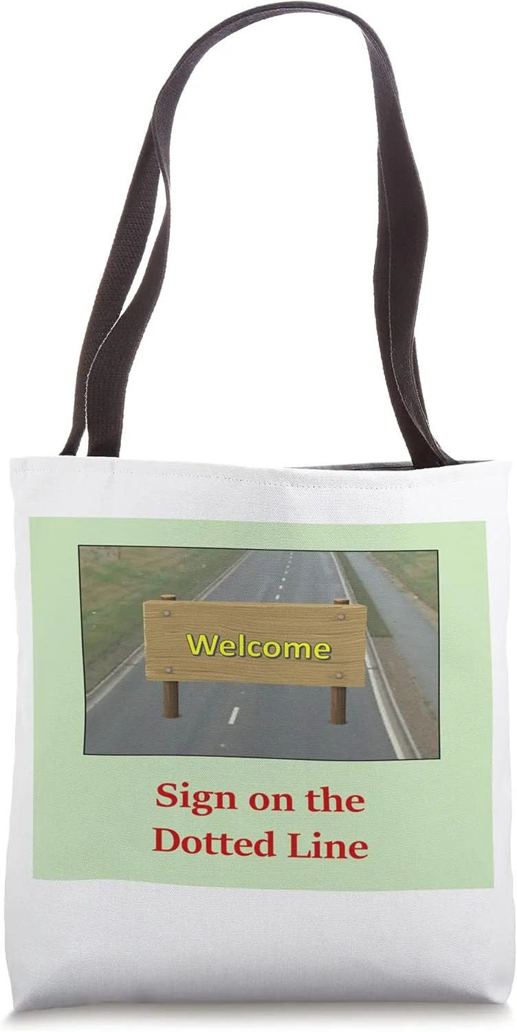 Sign on the Road over the Dotted Line Signature Metaphor Tote Bag