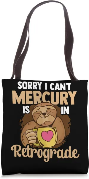 Sorry I Can't, Mercury Is In Retrograde Tote Bag