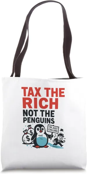 Tax the Rich Not the Penguins Funny Anti Trump Rally Protest Tote Bag