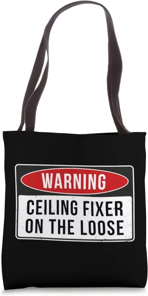 Warning Sign - Ceiling Fixer On The Loose Funny Job Quote Tote Bag