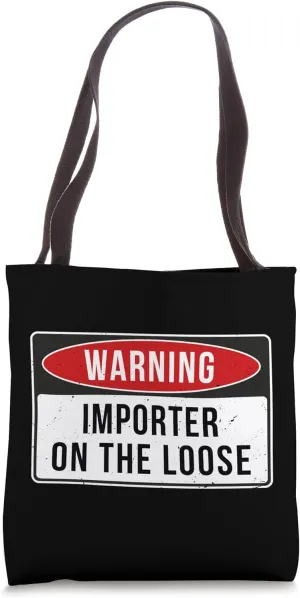 Warning Sign - Importer On The Loose Funny Job Quote Tote Bag