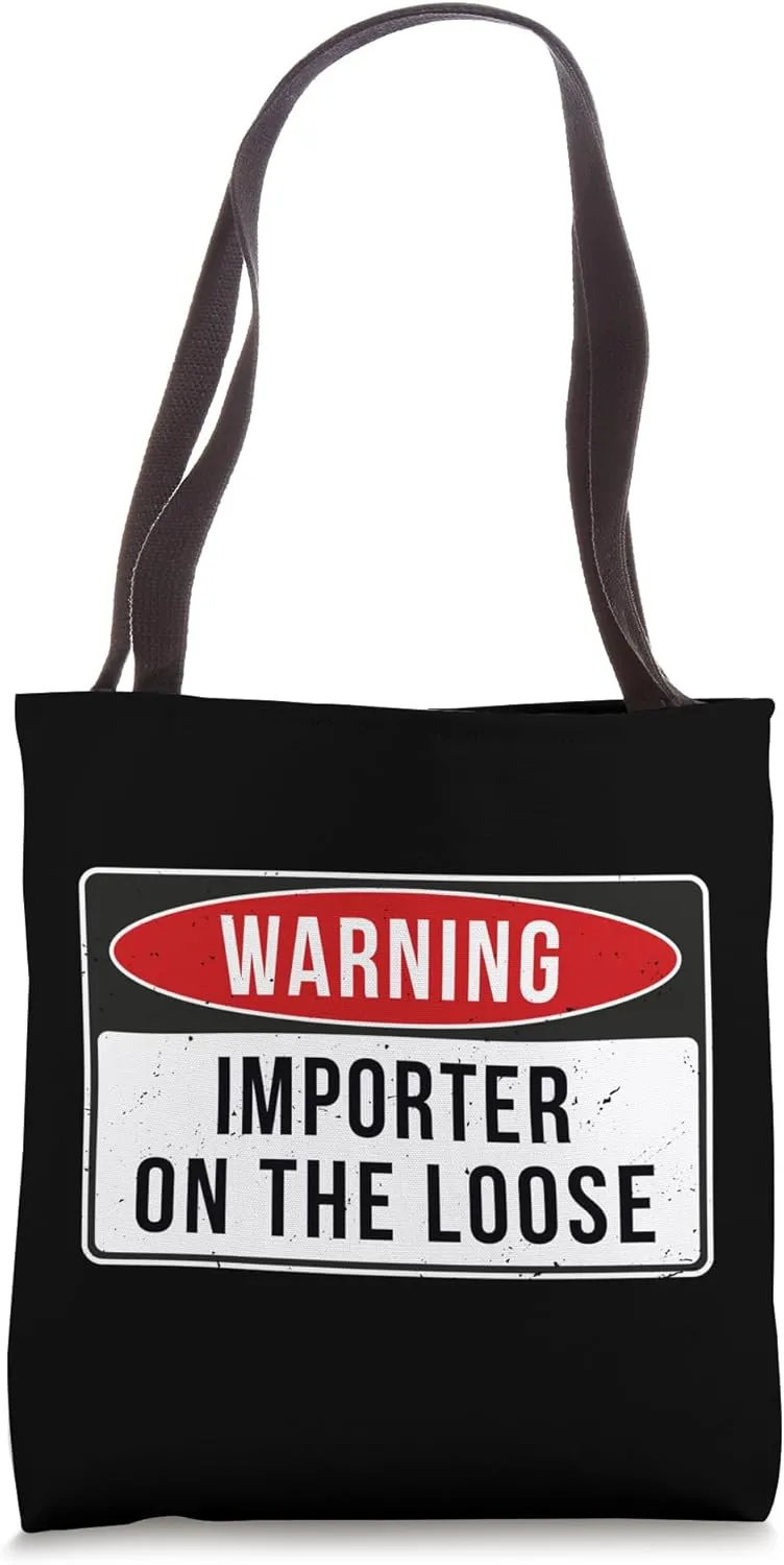 Warning Sign - Importer On The Loose Funny Job Quote Tote Bag